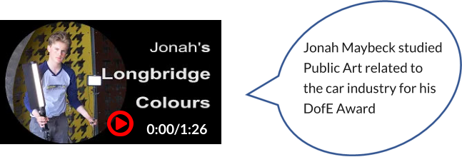 0:00/1:26 Jonah Maybeck studied Public Art related to the car industry for his DofE Award