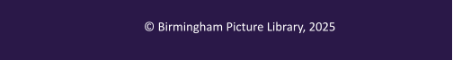 © Birmingham Picture Library, 2025